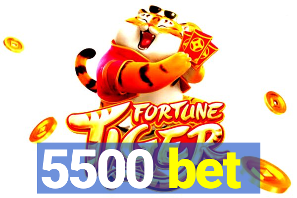 5500 bet